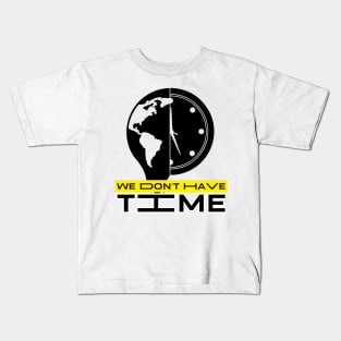 We don´t have time Kids T-Shirt